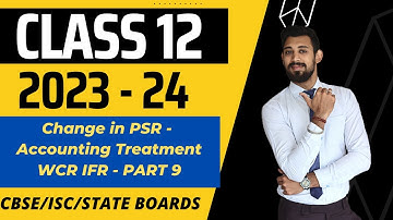 Change in PSR  | Accounting treatment of WCR and IFR | Partnership | Chapter 2 | Class 12 | Part 8