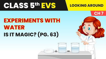 Is It Magic? (Pg. 63) - Experiments With Water | Class 5 Environmental Studies Chapter 7