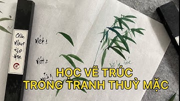 Hướng dẫn vẽ lá trúc đơn giản trong tranh thuỷ mặc cùng Cẩm Nhung thư hoạ