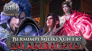 [ SPOILER BTTH EPISODE 212 ] AKIBAT BERANI BERMIMPI MENDAPATKAN XUN ER