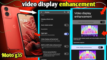 Moto g35 video display enhancement settings