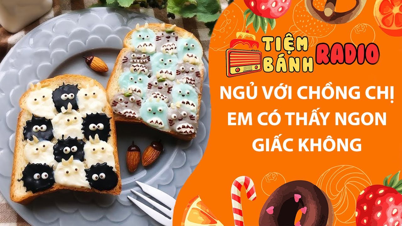 Tâm sự số 1224🌈Ngủ với chồng chị em có thấy ngon giấc không🌈Tiệm Bánh Radio