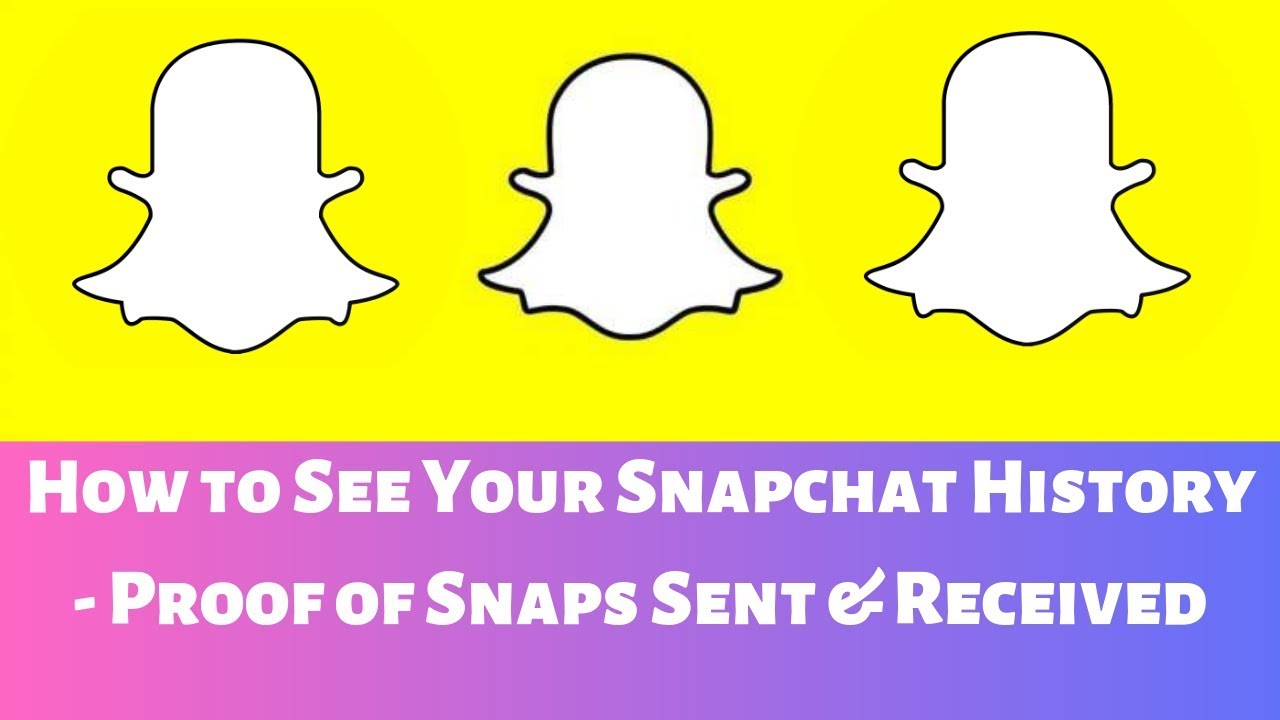 How To See Your Snapchat History For Proof Of Snaps Sent And