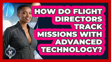 How Do Flight Directors Track Missions With Advanced Technology? - All About Astronauts