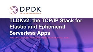 TLDKv2: the TCP/IP Stack for Elastic and Ephemeral Serverless Apps - Jianfeng Tan, Ant Financial