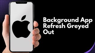 How to Fix Background App Refresh Greyed Out on iPhone | iPhone Background Refresh Not Working