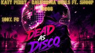 Dead as Disco - Katy Perry - California Gurls ft. Snoop Dogg | 100% FC