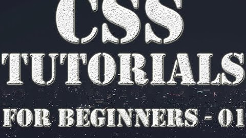 Css Tutorials - 01 | What Is Css | Advantages Of Css | Css Type Selector | Css Universal Selector