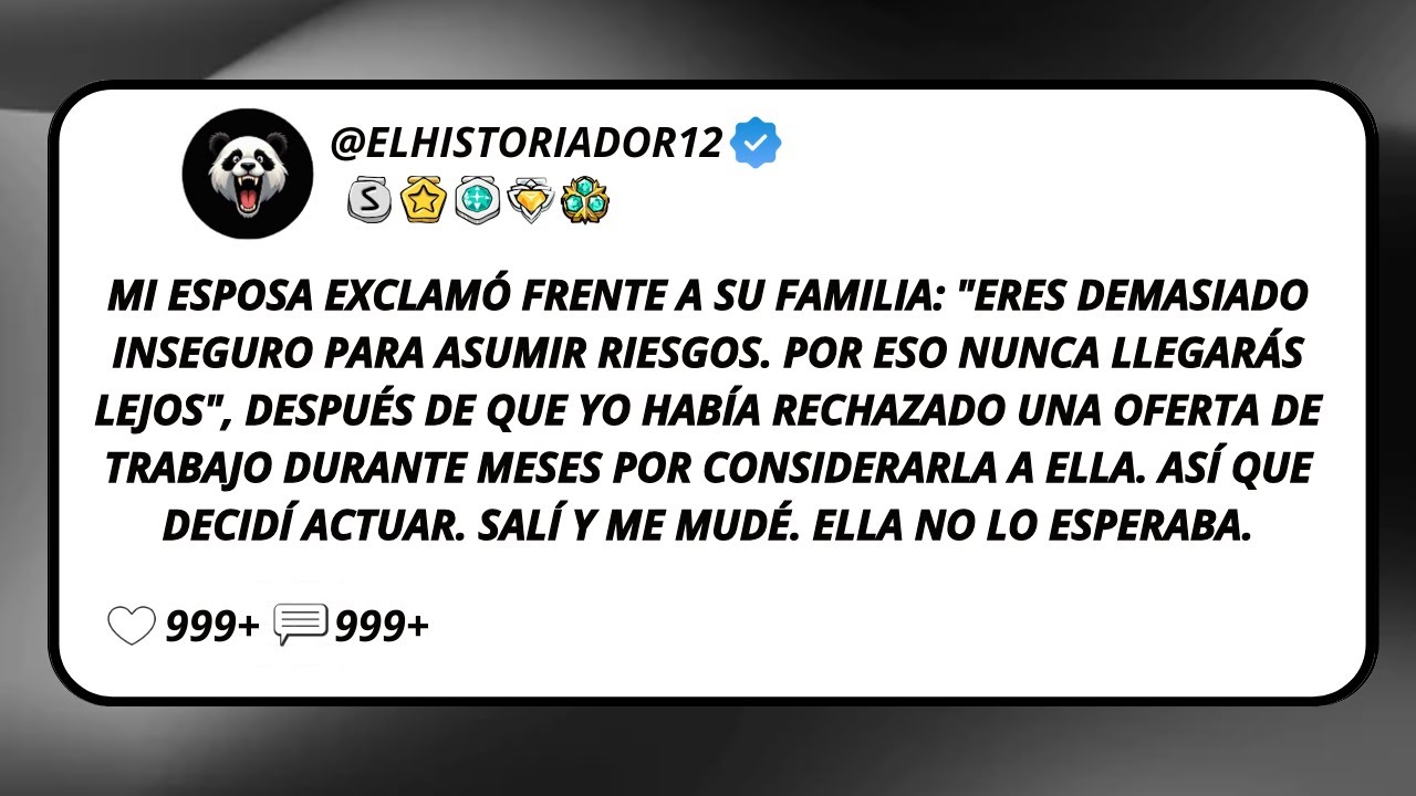 Mi Esposa Exclamó Frente A Su Familia: "Eres Demasiado Inseguro Para Asumir Riesgos...