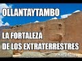 OLLANTAYTAMBO LA FORTALEZA DE LOS EXTRATERRESTRES Y LOS IMPOSIBLES ROSTROS TALLADOS EN LAS MONTAÑAS