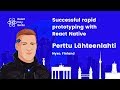 Successful rapid prototyping with React Native lightning talk, by Perttu Lähteenlahti