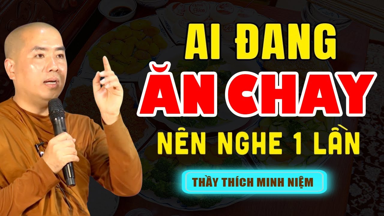 AI ĐANG ĂN CHAY NÊN NGHE 1 LẦN PHƯỚC RẤT LỚN | THẦY THÍCH MINH NIỆM
