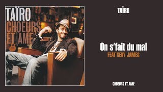 Taïro ft. Kery James - On s'fait du mal