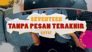 SEVENTEEN - TANPA PESAN TERAKHIR // Boncek AR cover