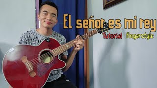 Video thumbnail of "EL SEÑOR ES MI REY |Tutorial en Fingerstyle| Guitarra"