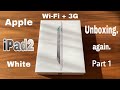 Apple  iPad2  unboxing. ( again.)  [ iPad2  (Wi-Fi + 3G モデル) 開封 (再) ] Part 1