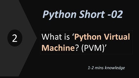 What is Python Virtual Machine|Python Virtual Machine Detailed Explained|PVM in Python