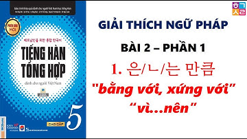 [Bài 2 - Phần 1/3] Ngữ pháp tiếng hàn tổng hợp CAO CẤP 5