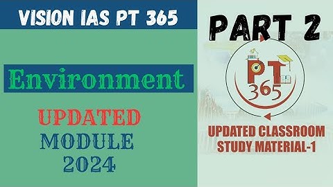 Updated Environment Part 2 : PT 365 Vision IAS 2024 | UPSC CSE Prelims 2024 #ias #upsc