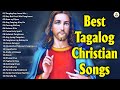Best tagalog christian songs collection playlist  morning praise  worship song
