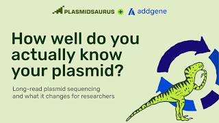 How Well Do You Know Your Plasmid? Long-Read Sequencing Webinar | Plasmidsaurus x Addgene How Well Do You Know Your Plasmid? Long-Read Sequencing Webinar | Plasmidsaurus x Addgene