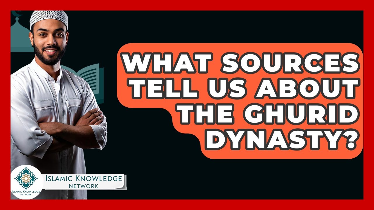 What Sources Tell Us About The Ghurid Dynasty? - Islamic Knowledge Network