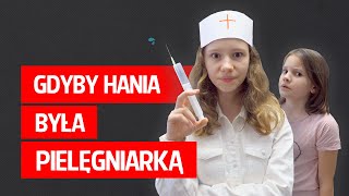 Gdyby Hania była pielęgniarką