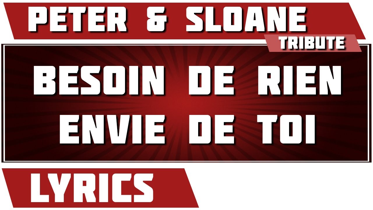 Paroles Besoin De Rien Envie De Toi Peter Et Sloane Tribute Youtube