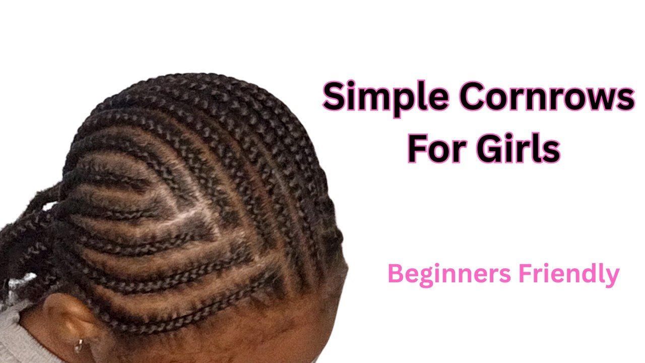 Beginner Tutorial: Simple Cornrows For Little Girls