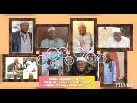 8 Imam Abdoulaye Koïta Tafsir de la sourate 8 Al Anfal le butin. Partie 2 et fin. V.33 à 75
