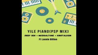 Yile piano (PSP Mix) Deep Sen x Muziqaltone x kingtalkzin Ft Lannie Billion