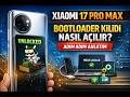 Xiaomi 17 Pro Max Bootloader Unlock Rehberi (2026 Güncel)