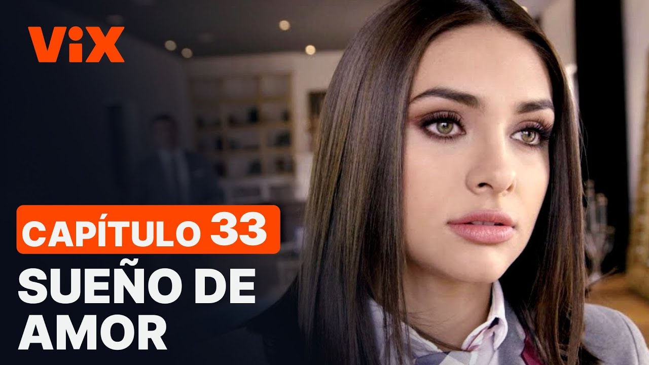 Sueño De Amor - Capítulo 33 completo | Novelas en #ViX - YouTube