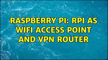 Raspberry Pi: RPi as WIFI Access Point and VPN router