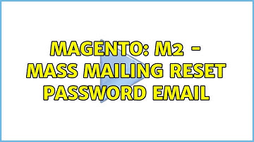 Magento: M2 - Mass mailing reset password email