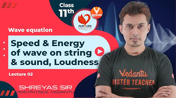 L2🔉 Speed & Energy of Wave on String & Sound, Loudness [ Waves ] | Class 11 | JEE 2023 | Shreyas sir