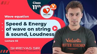 L2🔉 Speed & Energy of Wave on String & Sound, Loudness [ Waves ] | Class 11 | JEE 2023 | Shreyas sir screenshot 5