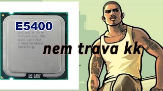 intel pentium e5400 testando gta san 2024 sem placa de vídeo!