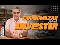 Aprenda a ECONOMIZAR para INVESTIR!