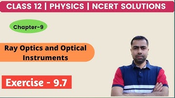 Class 12 Physics NCERT Exercise Solutions | Exercise - 9.7 |Ch-9| Ray Optics and Optical Instruments