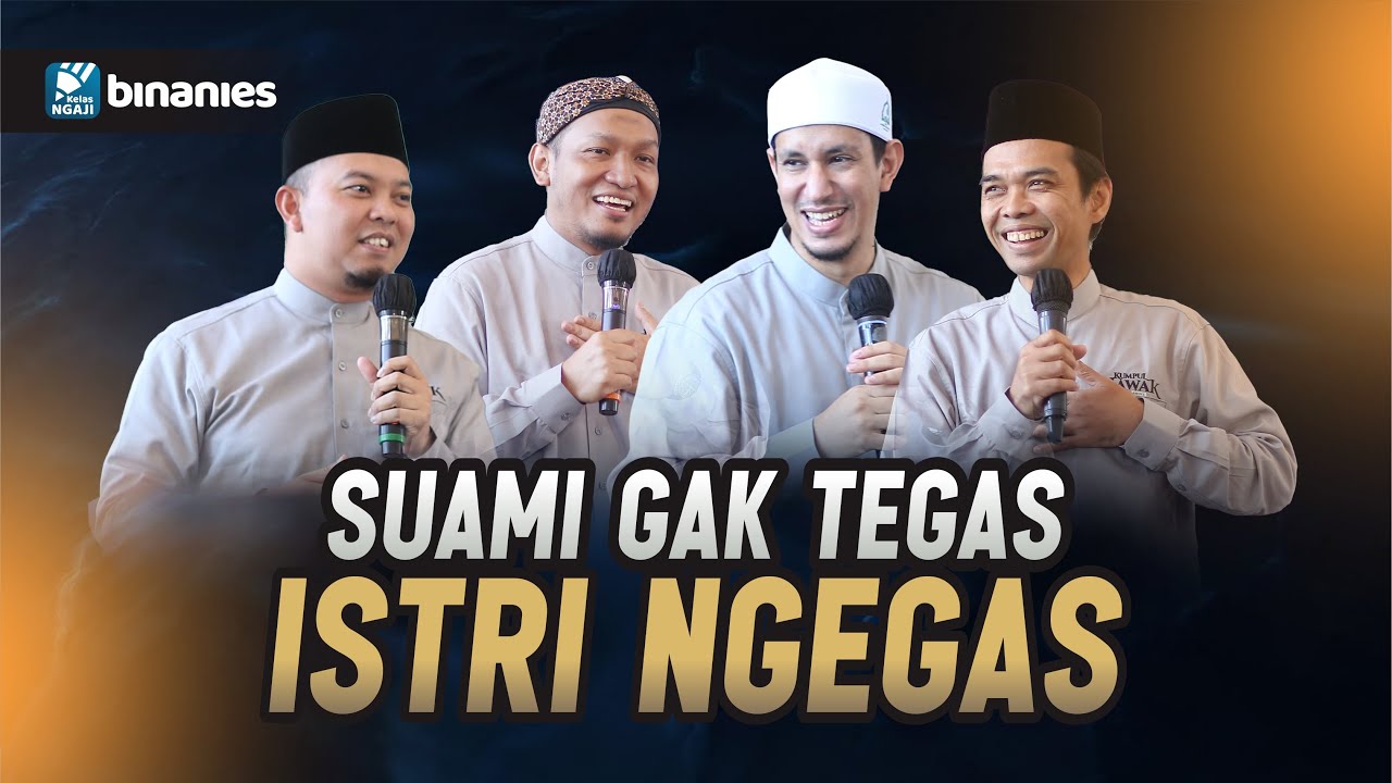 SUAMI GAK TEGAS ISTRI NGEGAS - Binanies, UAS, Ust Salim A Fillah, Ust Luqmanulhakim