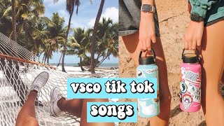 vsco tik tok songs (part 3)🌊