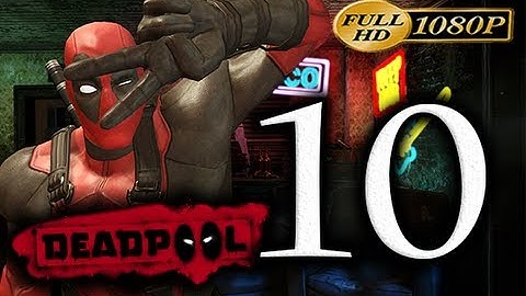 Deadpool - Walkthrough Part 10 [1080p HD] - No Commentary