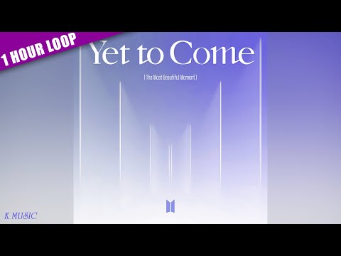 BTS (방탄소년단) - Yet To Come (1 HOUR LOOP) 1시간