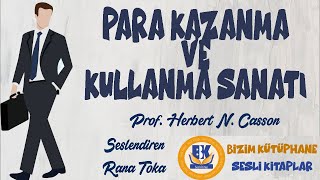 Para Kazanma ve Kullanma Sanatı - Herbert N. Casson (Sesli Kitap Tek Parça) (Rana Toka)