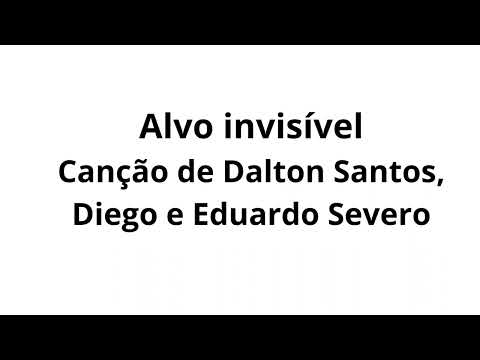 Alvo invisível Canção de Dalton Santos, Diego