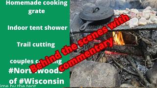 Details Behind the scenes with commentary Homemade cooking grate, indoor tent shower, trail cutting Guide