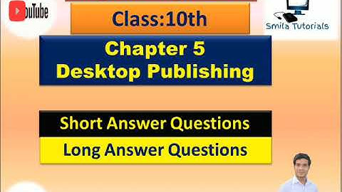 Class:10th Chapter- 5 Desktop Publishing (Short Answer Questions and Long Answer Questions.)