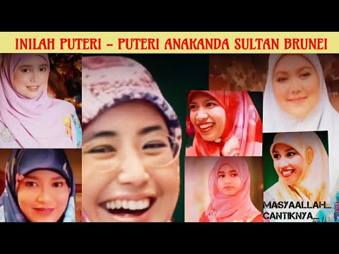 INILAH  PUTERI - PUTERI ANAKANDA SULTAN BRUNEI