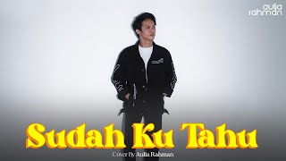 Projector Band - Sudah Ku Tahu (Cover by Aulia Rahman)